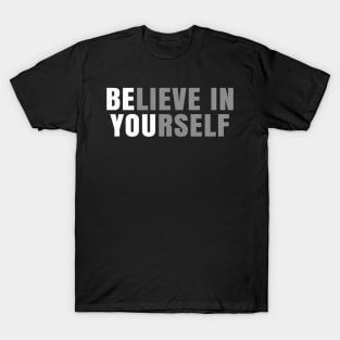 Be You Believe In Yourself Positive Message Quotes Sayings T-Shirt